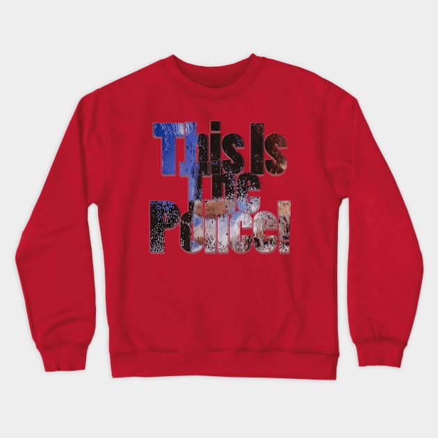 This Is The Police! Crewneck Sweatshirt by afternoontees